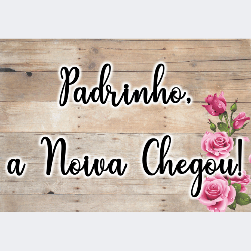 PADRINHO A NOIVA CHEGOU